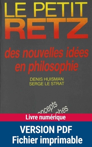 Denis Huisman et Serge Le Strat - Le Petit Retz des nouvelles idées en philosophie - Les concepts et les philosophies.