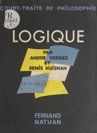 Denis Huisman et André Vergez - Logique.