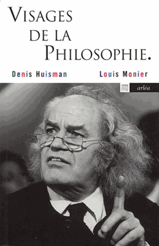 Denis Huisman et Louis Monier - Visages de la philosophie - Les philosophes d'expression française de notre temps.