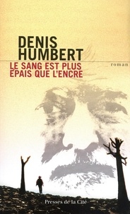 Denis Humbert - Le sang est plus épais que l'eau.
