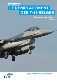 Denis Jacqmin - Le remplacement des F-16 belges - Processus et enjeux.