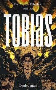  Denis James - Tobias - The Arcane Rebellion, #1.