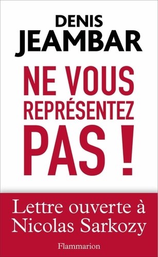 Ne vous représentez pas !. Lettre ouverte à Nicolas Sarkozy - Occasion