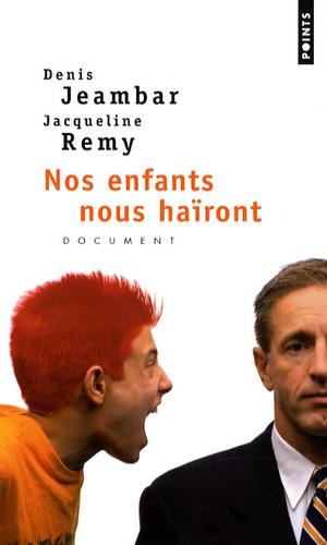 Denis Jeambar et Jacqueline Remy - Nos enfants nous haïront.