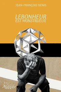 Lebonheur est monstrueux