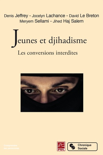Denis Jeffrey et Jocelyn Lachance - Jeunes et djihadisme - Les conversions interdites.