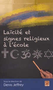 Denis Jeffrey - Laïcité et signes religieux à l'école.