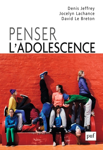 Denis Jeffrey et Jocelyn Lachance - Penser l'adolescence - Approche socio-anthropologique.