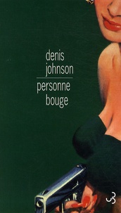 Denis Johnson - Personne bouge.