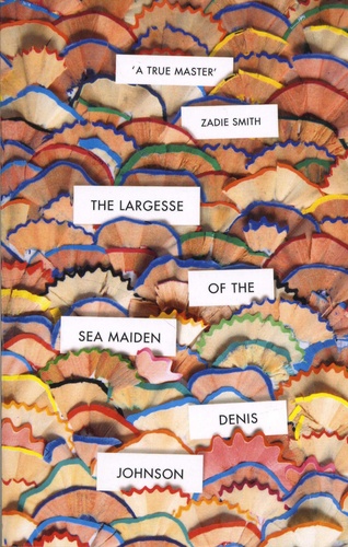 Denis Johnson - The Largesse of the Sea Maiden.