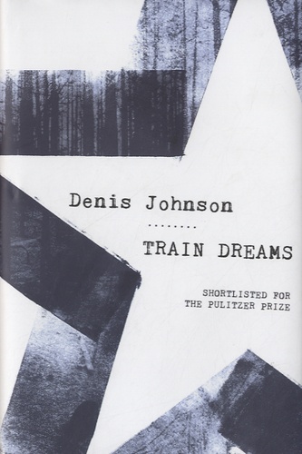 Denis Johnson - Train Dreams.