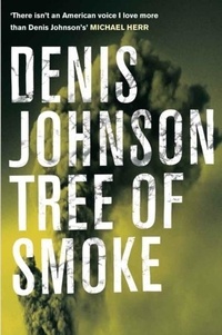 Denis Johnson - Tree of Smoke.