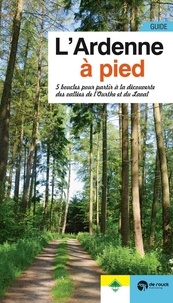 Denis Jusseret - L'Ardenne à pied - 5 boucles pour partir à la découverte des vallées de l'Ourthe et du Laval.