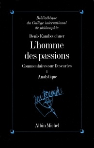 Denis Kambouchner et Denis Kambouchner - L'Homme des passions, commentaires sur Descartes - tome 1.