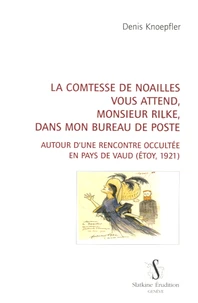 La comtesse de Noailles vous attend, monsieur Rilke, dans mon bureau de poste