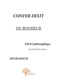 Denis Koch - Confer dixit du bonheur.