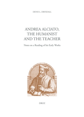 Andrea Alciato, the Humanist and the Teacher. Notes on a Reading of his Early Works