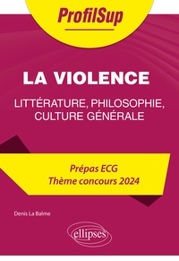 Pdf livres électroniques téléchargement gratuit La violence  - Littérature, philosophie, culture générale Prépa ECG Thème concours (Litterature Francaise)