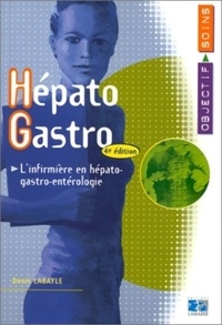 Denis Labayle - Hepato Gastro. L'Infirmiere En Hepatho-Gastro-Enterologie, 4eme Edition.
