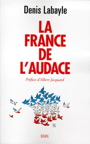Denis Labayle - La France de l'audace.