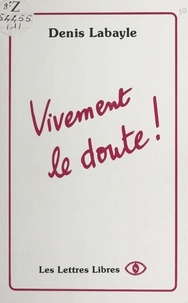 Denis Labayle - Vivement le doute !.