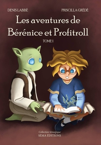 Les Aventures de Bérénice et Profitroll Tome 1