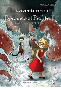 Denis Labbé et Priscilla Grédé - Les Aventures de Bérénice et Profitroll Tome 3 : La grotte de cristal.