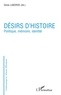 Denis Laborde - Désirs d'histoire - Politique, mémoire, identité.