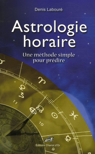 Astrologie Horaire Une Methode Simple Pour De Denis Laboure Livre Decitre