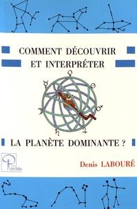 Denis Labouré - Comment découvrir et interpréter la planète dominante ?.