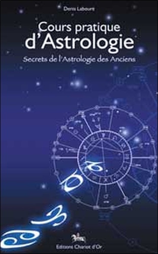 Denis Labouré - Cours pratique d'Astrologie - Secrets de l'Astrologie des Anciens.