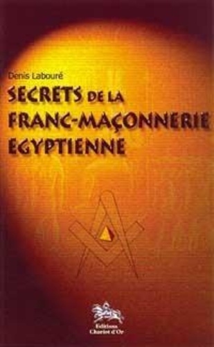Denis Labouré - Secrets De La Franc-Maconnerie Egyptienne.