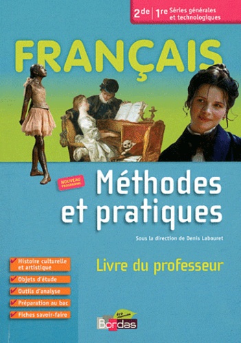 Denis Labouret - Français, méthodes et pratiques, 2de-1re - Livre du professeur.