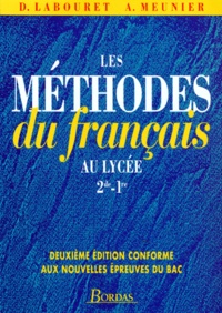 Denis Labouret et André Meunier - LES METHODES DU FRANCAIS AU LYCEE 2NDE ET 1ERE. - 2ème édition.