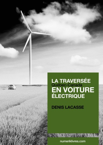 Denis Lacasse - La traversée Québec-Canada en voiture électrique.