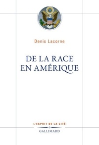 Denis Lacorne - De la race en Amérique.