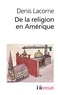 Denis Lacorne - De la religion en Amérique - Essai d'histoire politique.