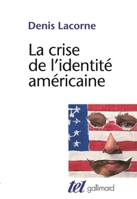 Denis Lacorne - La Crise De L'Identite Americaine. Du Melting-Pot Au Multiculturalisme, 2eme Edition.