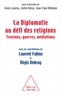 Denis Lacorne et Justin Vaïsse - La diplomatie au défi des religions - Tensions, guerres, médiations.