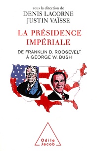 Denis Lacorne et Justin Vaïsse - La présidence impériale - De Franklin D. Roosevelt à George W. Bush, édition bilingue français-anglais.