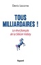 Denis Lacorne - Tous milliardaires ! - Le rêve français de la Silicon Valley.