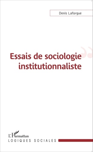 Denis Laforgue - Essais de sociologie institutionnaliste.