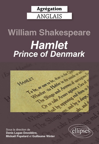 Agrégation Anglais. William Shakespeare, Hamlet, Prince of Denmark - Perspectives critiques  Edition 2023