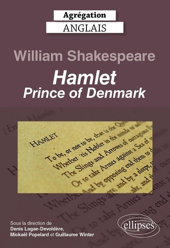 Agrégation Anglais. William Shakespeare, Hamlet, Prince of Denmark - Perspectives critiques  Edition 2023