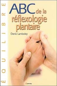 ABC de la réflexologie plantaire - Guide thérapeutique des points de traitement, La santé et le bien-être par le massage des pieds.pdf