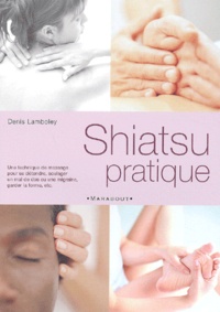 Denis Lamboley - Shiatsu Pratique.