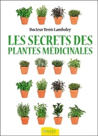 Denis Lambolley - Les secrets des plantes médicinales.