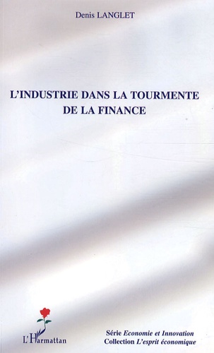 Denis Langlet - L'industrie dans la tourmente de la finance.