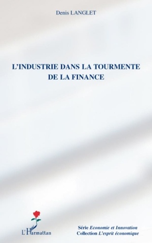Denis Langlet - L'industrie dans la tourmente de la finance.