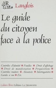 Denis Langlois - Guide du citoyen face à la police.